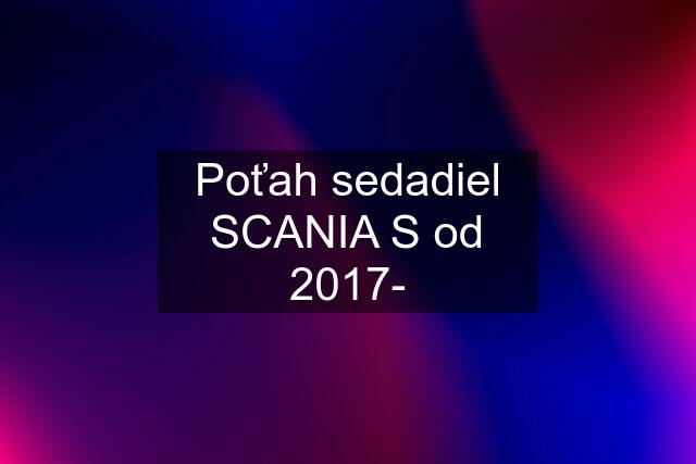 Poťah sedadiel SCANIA S od 2017-