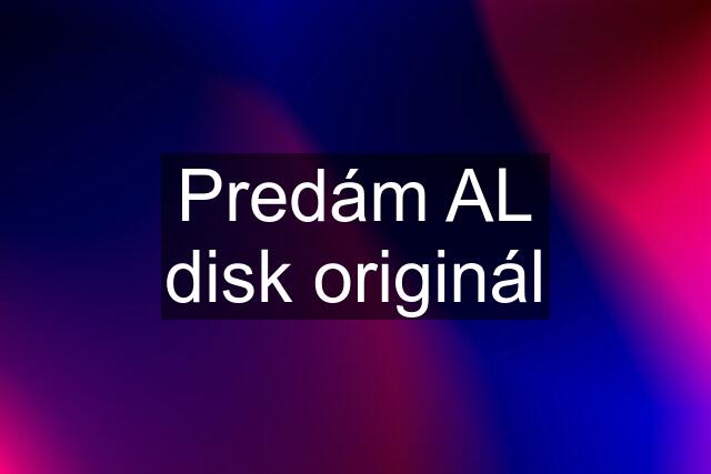 Predám AL disk originál