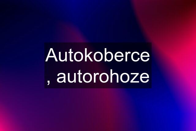 Autokoberce , autorohoze