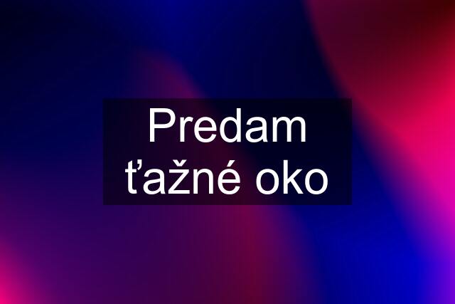 Predam ťažné oko