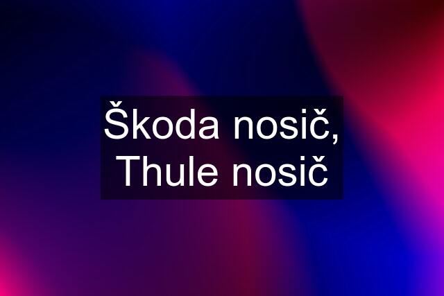 Škoda nosič, Thule nosič