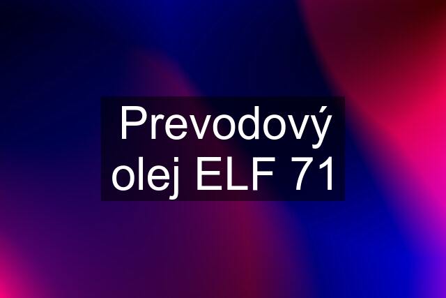 Prevodový olej ELF 71