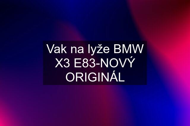 Vak na lyže BMW X3 E83-NOVÝ ORIGINÁL