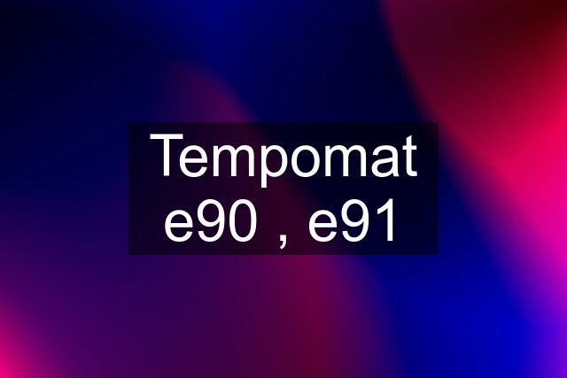 Tempomat e90 , e91