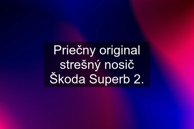 Priečny original strešný nosič Škoda Superb 2.