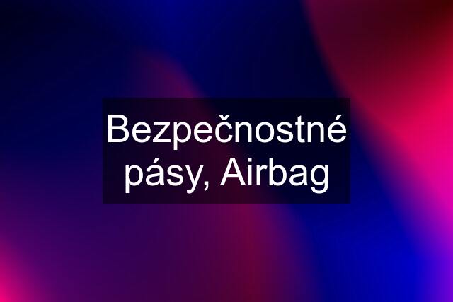 Bezpečnostné pásy, Airbag