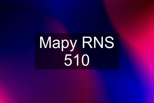 Mapy RNS 510