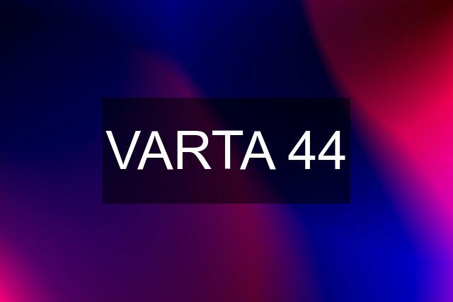 VARTA 44