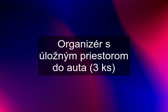 Organizér s úložným priestorom do auta (3 ks)