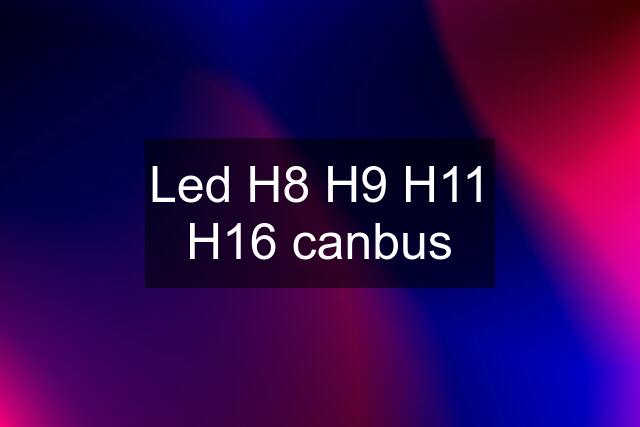 Led H8 H9 H11 H16 canbus