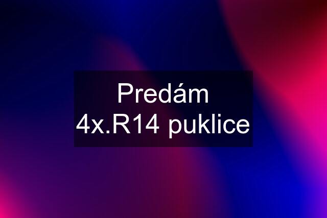 Predám 4x.R14 puklice