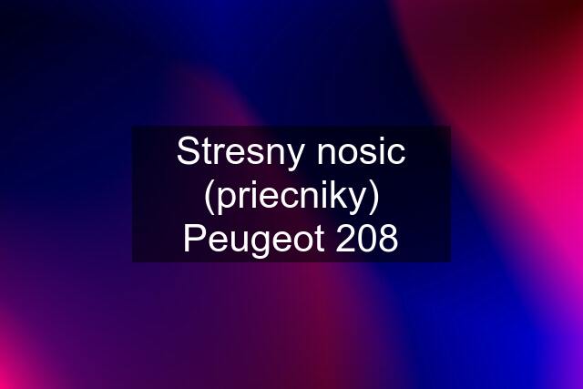 Stresny nosic (priecniky) Peugeot 208