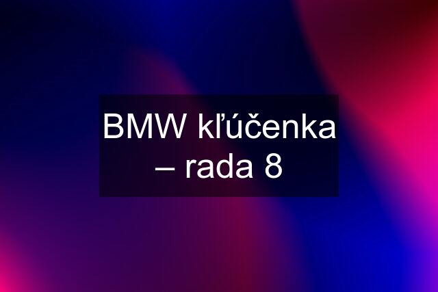 BMW kľúčenka – rada 8