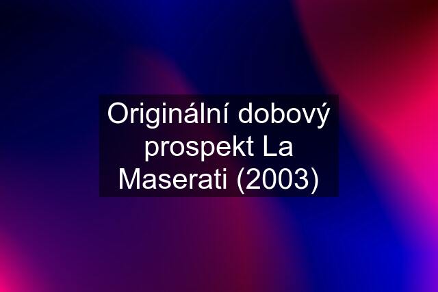 Originální dobový prospekt La Maserati (2003)