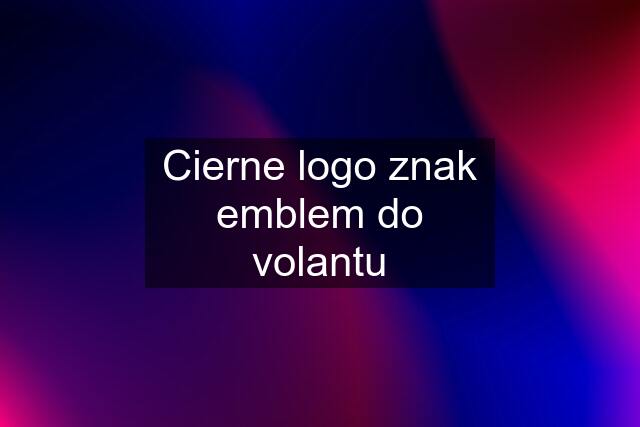 Cierne logo znak emblem do volantu