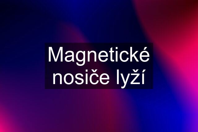 Magnetické nosiče lyží