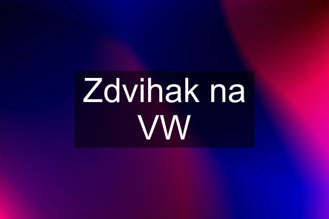 Zdvihak na VW