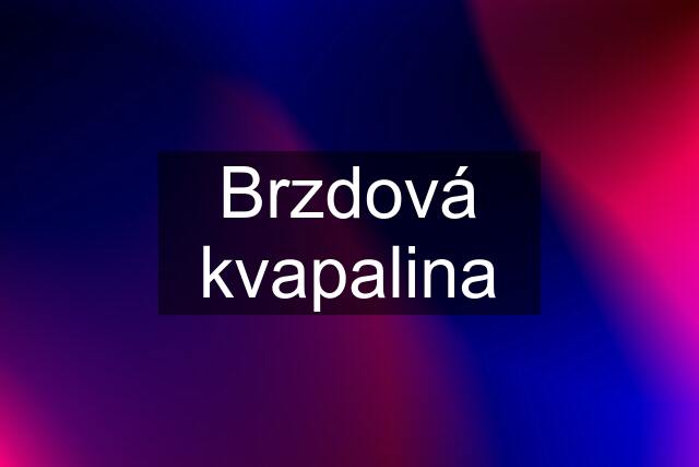 Brzdová kvapalina