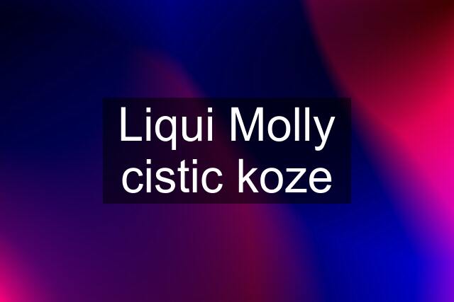 Liqui Molly cistic koze