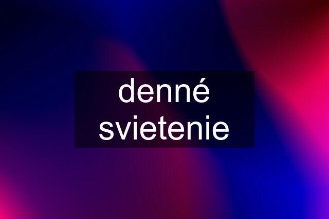 denné svietenie