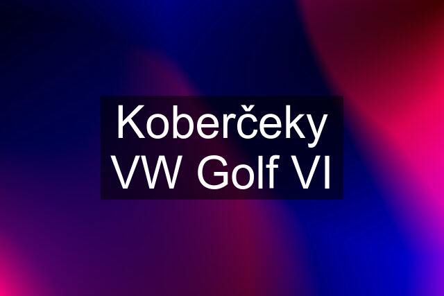 Koberčeky VW Golf VI