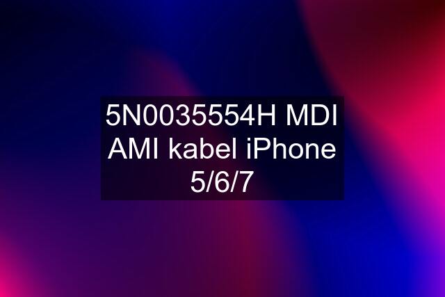 5N0035554H MDI AMI kabel iPhone 5/6/7