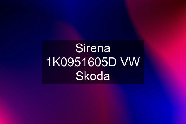 Sirena 1K0951605D VW Skoda