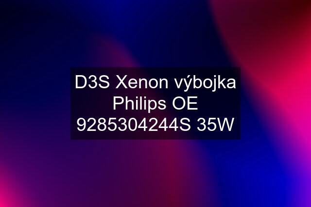 D3S Xenon výbojka Philips OE 9285304244S 35W