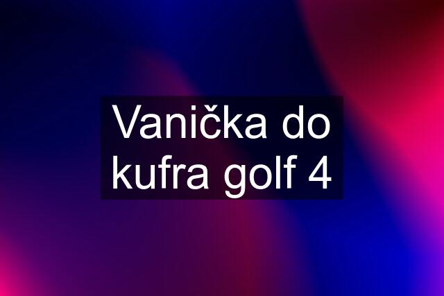 Vanička do kufra golf 4