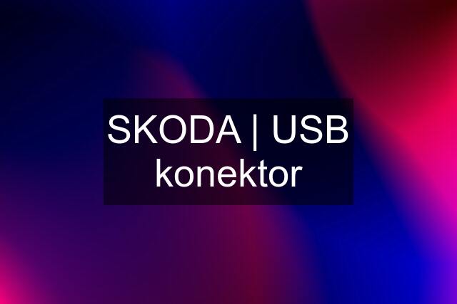 SKODA | USB konektor