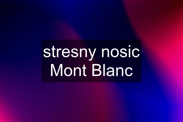 stresny nosic Mont Blanc