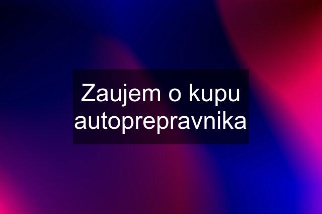 Zaujem o kupu autoprepravnika