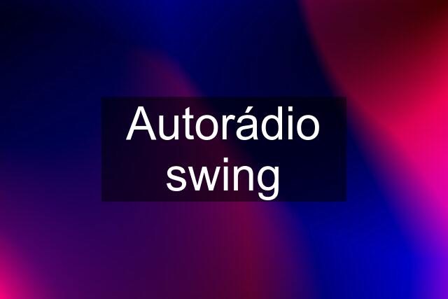 Autorádio swing