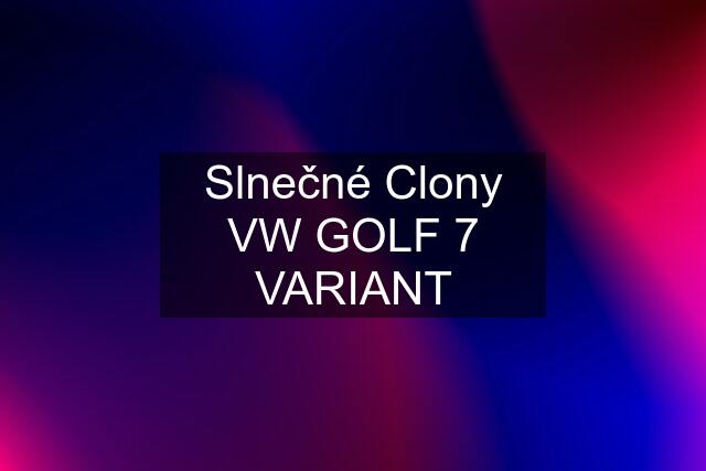 Slnečné Clony VW GOLF 7 VARIANT