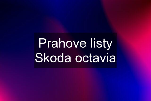 Prahove listy Skoda octavia