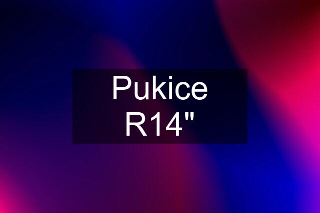 Pukice R14"