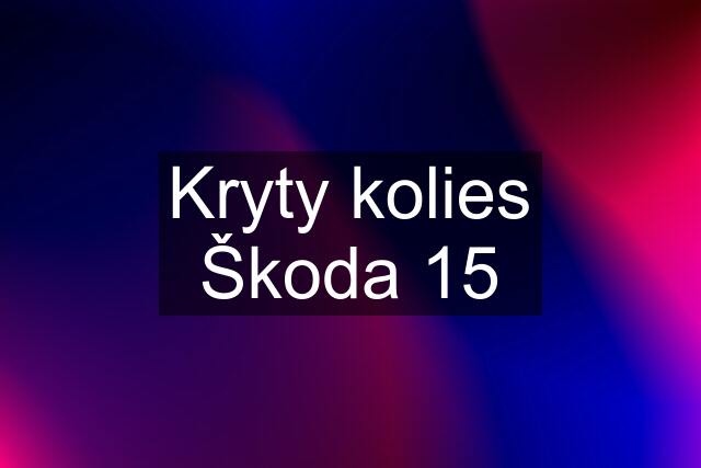 Kryty kolies Škoda 15