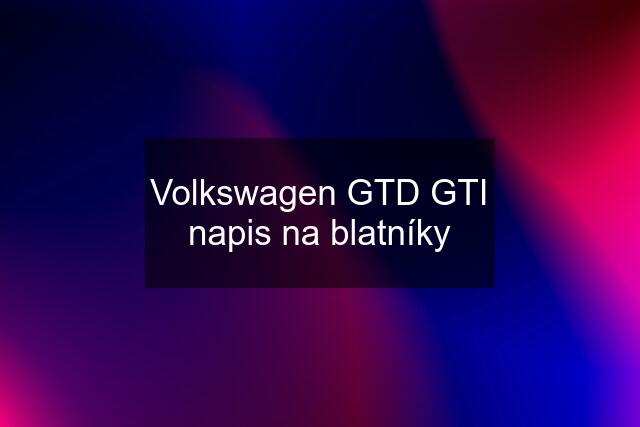 Volkswagen GTD GTI napis na blatníky