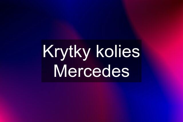 Krytky kolies Mercedes