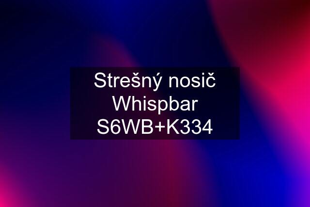 Strešný nosič Whispbar S6WB+K334