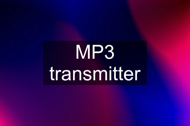 MP3 transmitter