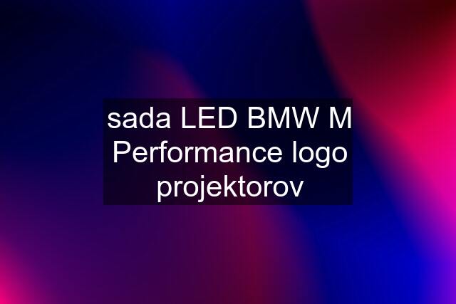 sada LED BMW M Performance logo projektorov