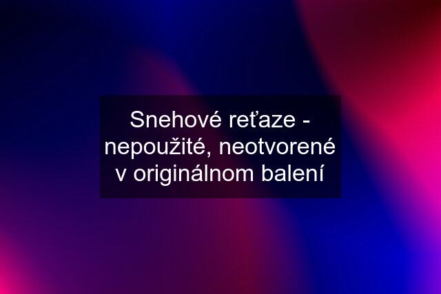 Snehové reťaze - nepoužité, neotvorené v originálnom balení