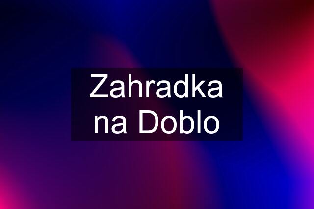 Zahradka na Doblo