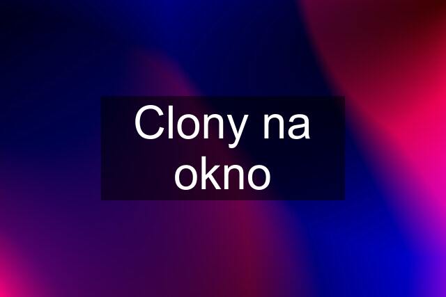 Clony na okno