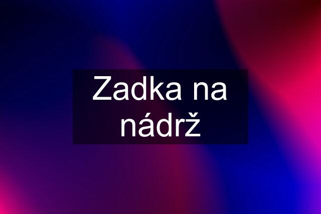 Zadka na nádrž