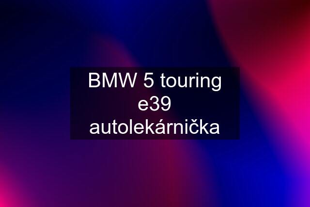 BMW 5 touring e39 autolekárnička