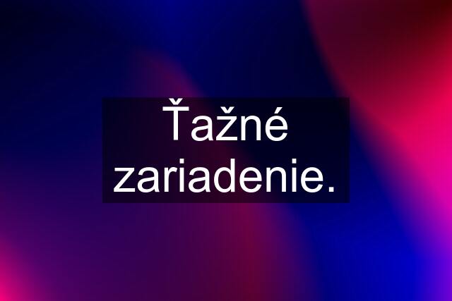 Ťažné zariadenie.