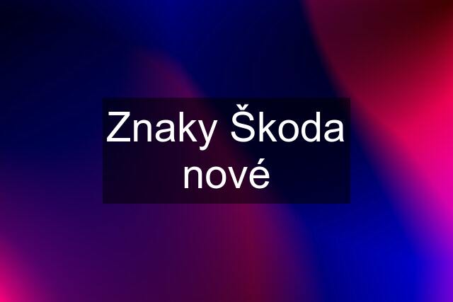 Znaky Škoda nové