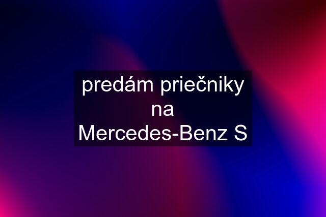 predám priečniky na Mercedes-Benz S